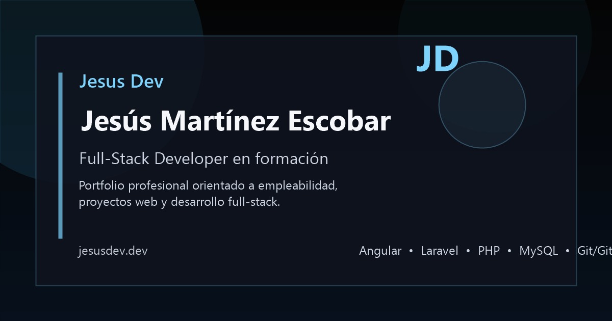 Jesús Martínez Escobar | Desarrollador Full Stack Angular y Laravel